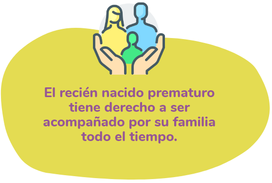 El recién nacido prematuro tiene derecho a ser acompañado por su familia todo el tiempo.